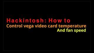 Hackintosh: How to control Vega video card temperature and fan speed