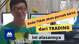 Anda Tidak Akan Kaya dari Trading, ini alasannya