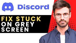 How to Fix Discord Stuck On A Gray Or Black Screen  | 2025 WORKED