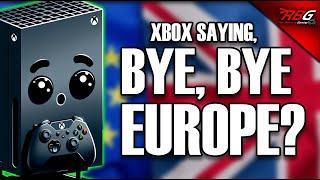 Xbox Leaving Europe? Is Microsoft Pulling the Xbox Series X/S Out of Europe?