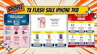 BONGKAR TIPS DAPAT FLASH SALE IPHONE 15 HANYA 7 RIBUAN 7X TIAP JAM EDISI SHOPEE 7.7 MEGA SALE