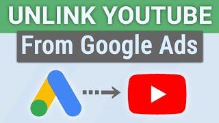 How to Unlink YouTube Channel From Google Ads Account | Disconnect Youtube From Google AdWords