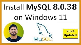 How to install MySQL 8.0.38 Server and Workbench latest version on Windows 11