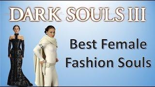 Dark Souls 3 - Fashion Souls - Best Looking Armors/Outfits For Female Characters