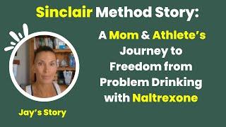 Sinclair Method Story: A Mom & Athlete’s Journey to Freedom from Problem Drinking with Naltrexone