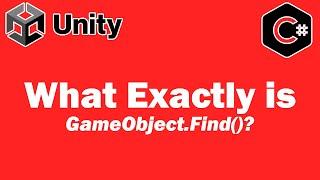 What Exactly is GameObject Find - Unity Tutorial