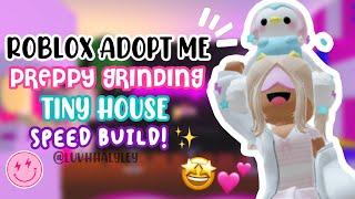 TINY PREPPY GRINDING HOUSE SPEEDBUILD  in Adopt Me! || Roblox Adopt Me (luvhhayley)