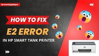 How To Fix E2 Error in Hp Smart Tank Printer # Hp Smart Tank 580 # Hp Smart Tank 585 # Hp Smart Tank