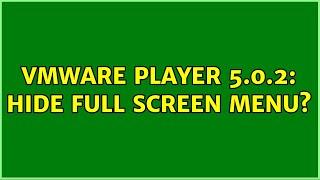 VMware Player 5.0.2: Hide full screen menu?