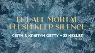 Let All Mortal Flesh Keep Silence (Official Lyric Video) - Keith & Kristyn Getty, JJ Heller