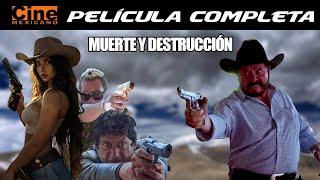 Muerte y Destrucción | Película Completa | Cine Mexicano