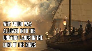 Why Frodo Was Allowed into the Undying Lands in The Lord of the Rings