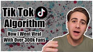 TIKTOK ALGORITHM - HOW I WENT VIRAL (0-350K FANS)