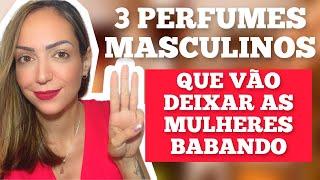 3 PERFUMES MASCULINOS SEDUTORES / SEXY que AS MULHERES ADORAM