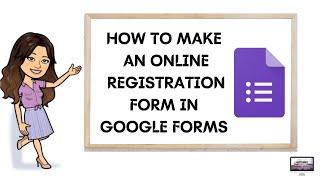 HOW TO MAKE AN ONLINE REGISTRATION FORM IN GOOGLE FORMS