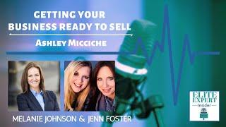 Getting Your Business Ready To Sell with Ashley Micciche - Elite Expert Insider Ep. 202