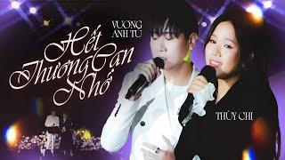 HẾT THƯƠNG CẠN NHỚ - THÙY CHI & VƯƠNG ANH TÚ live at #Lululola