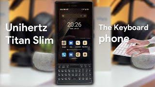 Unihertz Titan Slim - The Keyboard Phone 2023 Complete Review