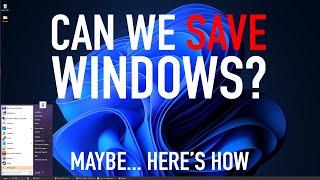 Can We Save Windows 11? Maybe... Here's How