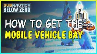 HOW TO GET THE MOBILE VEHICLE BAY IN SUBNAUTICA BELOW ZERO