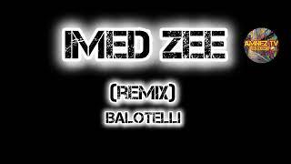 Imed zee  Balotelli (Remix)