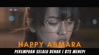 HAPPY ASMARA - PEREMPUAN SELALU BENAR | BTS Menepi ANEKA SAFARI