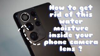 How to get rid of the water moisture inside your phone camera lens ? | Here's how to do it !