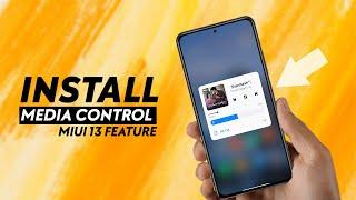 Install MIUI 13 Feature MEDIA CONTROL on MIUI 12.5 - No ROOT