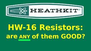 Heathkit HW-16 – are ANY of the resistors good?