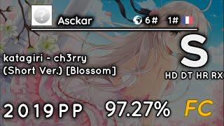 [10.89⭐] Asckar - katagiri - ch3rry (Short Ver.) [Blossom]+HDDTHRRX 97.27% {2019pp} - osu!rx