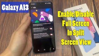 Samsung Galaxy A13: How to Enable/Disable Full Screen In Split Screen View
