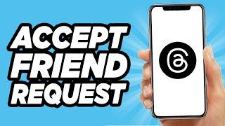 How to Accept Friend Request on Threads