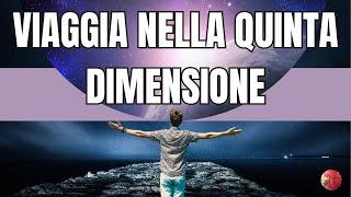 Meditazione utile per VIAGGI ASTRALI-LA QUINTA DIMENSIONE