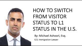 How to Switch from Visitor Visa to L1 Status in the U.S.