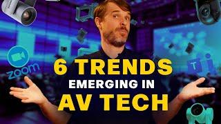 Top Trends in AV Technology Right Now