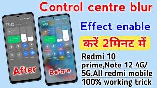 Control centre blur effect enable Now All redmi mobile Redmi 10 prime,Note 12 4G/5G  working tricks