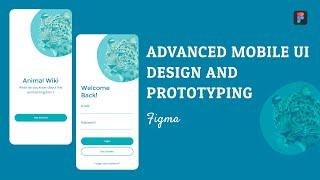 ADVANCED MOBILE  APP UI DESIGN AND PROTOTYPING [FIGMA]