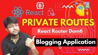  Private Routes in React JS | Managing Login pages | blogging application using React JS | Hindi