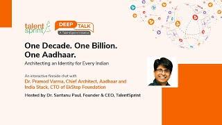 One Decade. One Billion. One Aadhaar - A DeepTalk with Dr. Pramod Varma, Chief Architect - Aadhaar