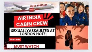 Airindia cabin crew get sexually assaulted      @AirIndiaX  #news #airindia @AirIndiaOfficialAI