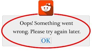 Reddit Oops Something Went Wrong Error Please Try Again Later Problem Solved