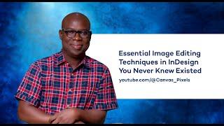 Essential Image Editing Techniques in InDesign You Never Knew Existed