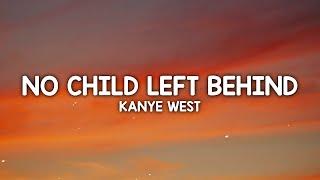 Kanye West - No Child Left Behind (Lyrics) back again i used my back against the wall