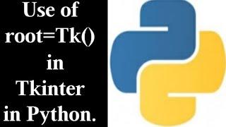 Use of root=Tk() in python Tkinter||| First step of learning Tkinter in python|||