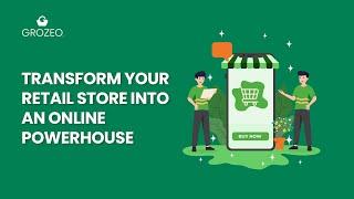 Transform Your Retail Store into an Online Powerhouse | Grozeo