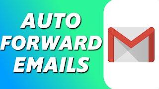 How to Automatically Forward Emails in Gmail (Easy 2024)