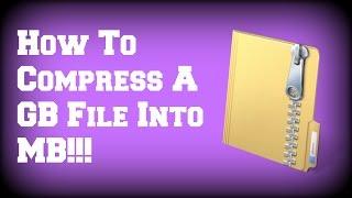 How To Compress A GB File Into MB!!