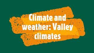 Climate and weather: Valley climates