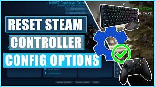 How To Reset Steam Controller Config Options