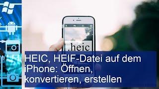 HEIC & HEIF auf dem iPhone: So öffnest, konvertierst und erstellst du Dateien!